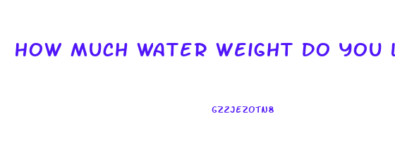 How Much Water Weight Do You Lose Overnight