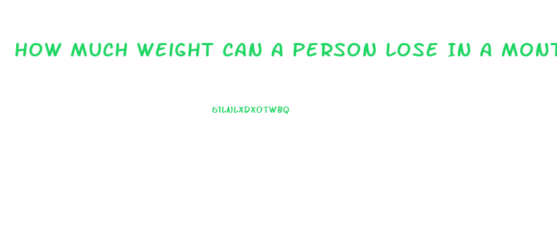 How Much Weight Can A Person Lose In A Month