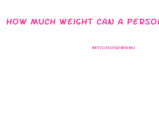 How Much Weight Can A Person Lose In A Week