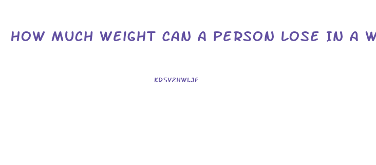 How Much Weight Can A Person Lose In A Week