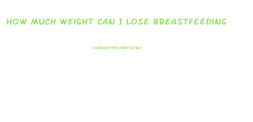 How Much Weight Can I Lose Breastfeeding