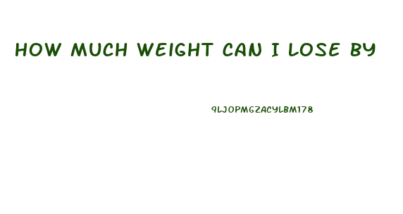 How Much Weight Can I Lose By