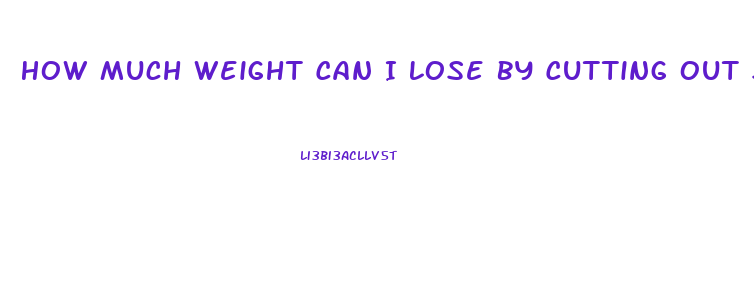 How Much Weight Can I Lose By Cutting Out Sugar