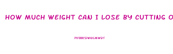 How Much Weight Can I Lose By Cutting Out Sugar