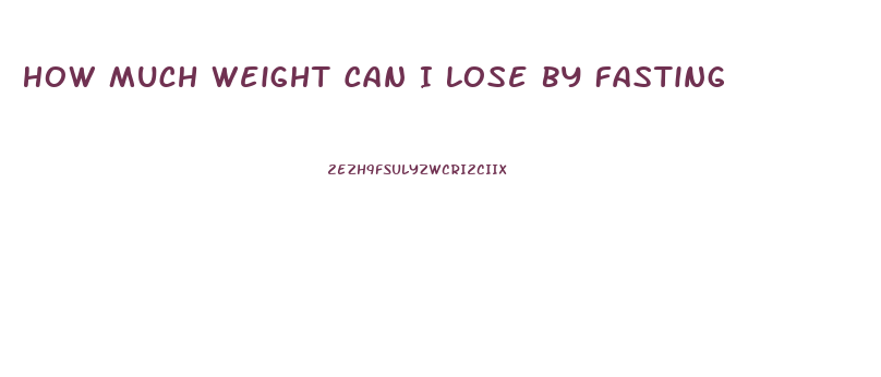 How Much Weight Can I Lose By Fasting
