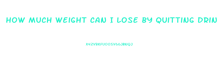 How Much Weight Can I Lose By Quitting Drinking