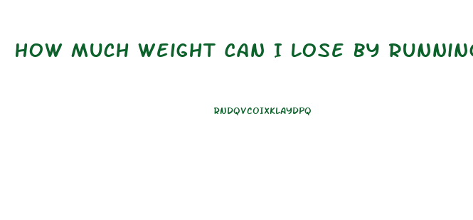 How Much Weight Can I Lose By Running