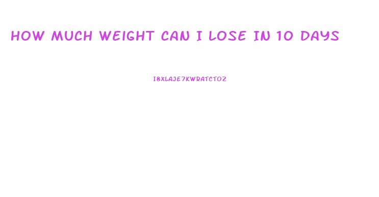 How Much Weight Can I Lose In 10 Days