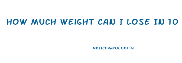 How Much Weight Can I Lose In 10 Weeks Calculator