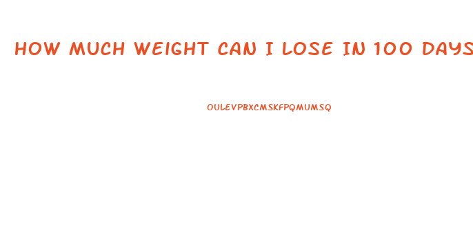 How Much Weight Can I Lose In 100 Days