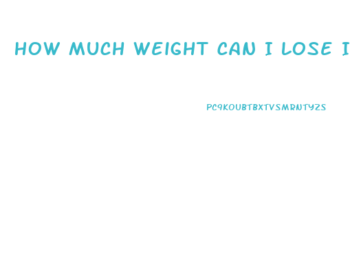 How Much Weight Can I Lose In 12 Weeks