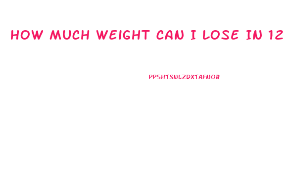 How Much Weight Can I Lose In 12 Weeks