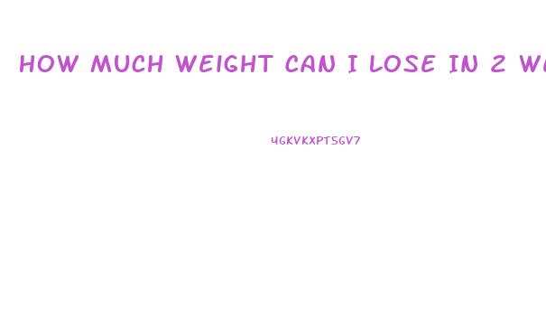 How Much Weight Can I Lose In 2 Weeks