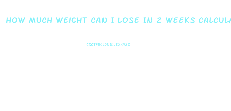 How Much Weight Can I Lose In 2 Weeks Calculator