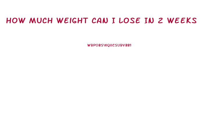 How Much Weight Can I Lose In 2 Weeks