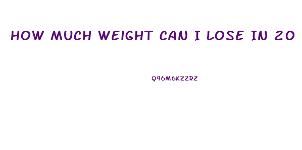 How Much Weight Can I Lose In 20 Days