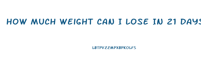 How Much Weight Can I Lose In 21 Days