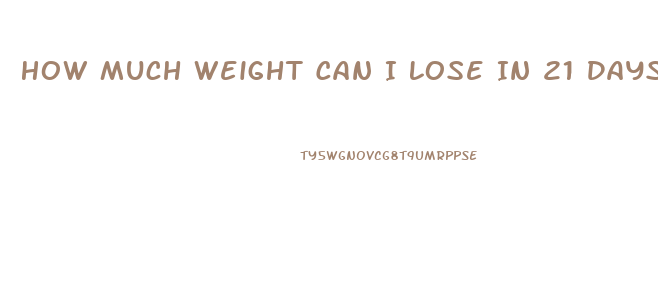How Much Weight Can I Lose In 21 Days