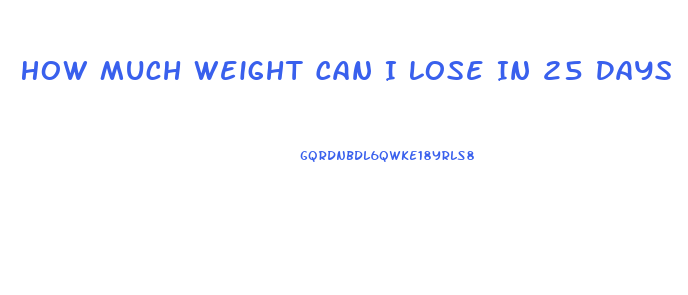 How Much Weight Can I Lose In 25 Days