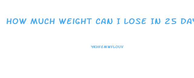 How Much Weight Can I Lose In 25 Days