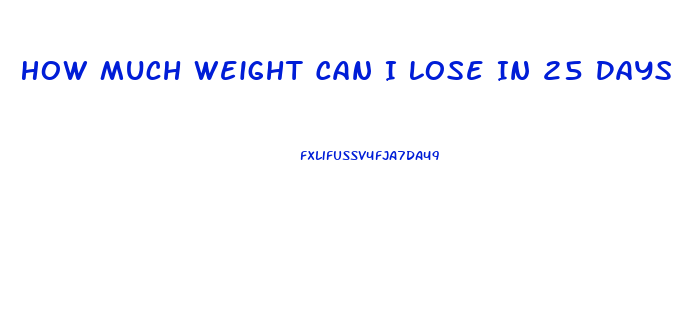 How Much Weight Can I Lose In 25 Days