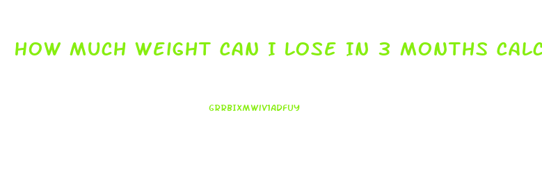 How Much Weight Can I Lose In 3 Months Calculator