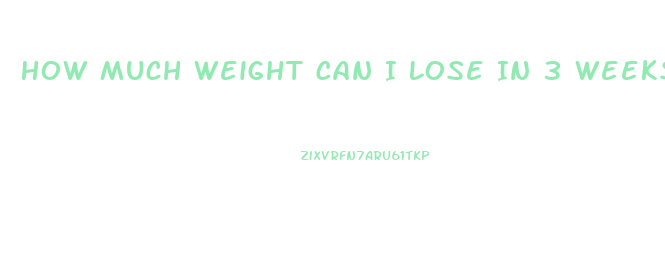 How Much Weight Can I Lose In 3 Weeks Calculator