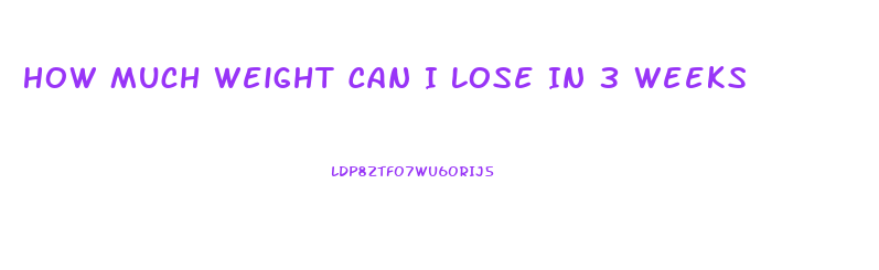 How Much Weight Can I Lose In 3 Weeks