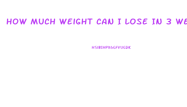 How Much Weight Can I Lose In 3 Weeks