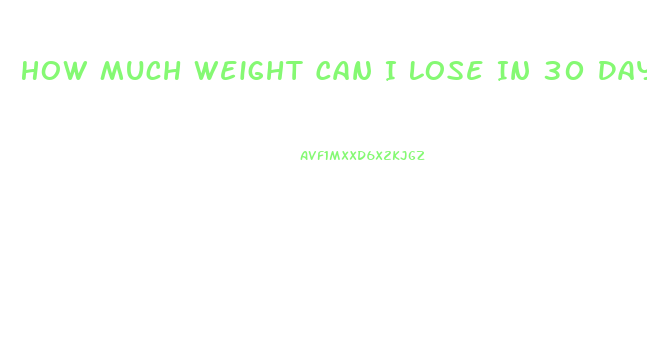 How Much Weight Can I Lose In 30 Days