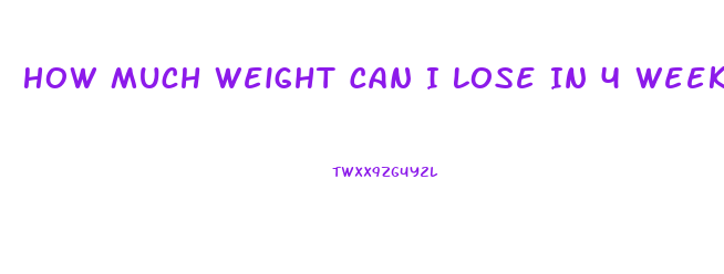 How Much Weight Can I Lose In 4 Weeks
