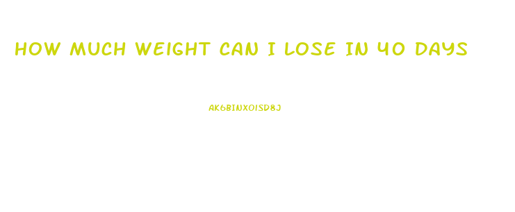 How Much Weight Can I Lose In 40 Days