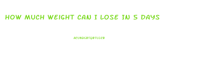 How Much Weight Can I Lose In 5 Days