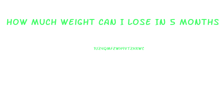 How Much Weight Can I Lose In 5 Months