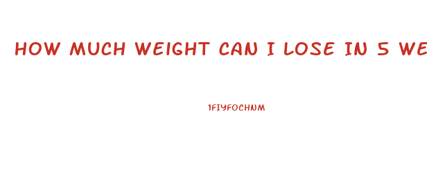 How Much Weight Can I Lose In 5 Weeks Calculator