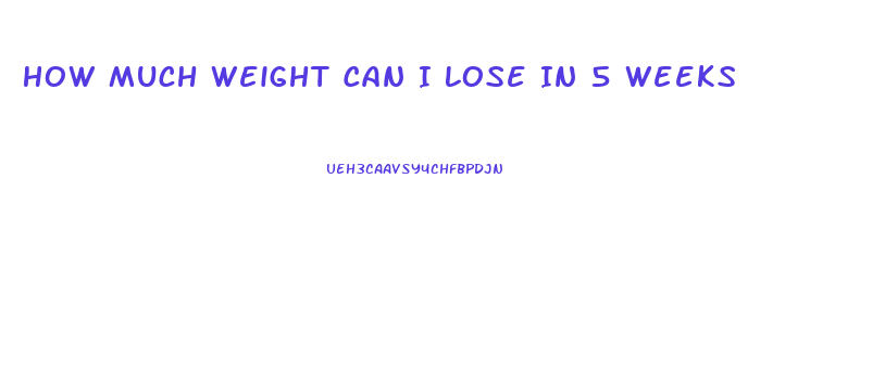 How Much Weight Can I Lose In 5 Weeks