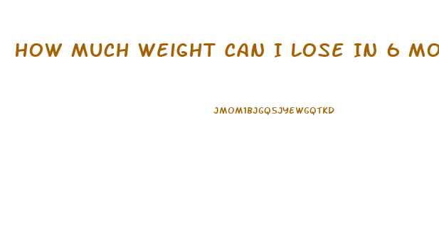 How Much Weight Can I Lose In 6 Months