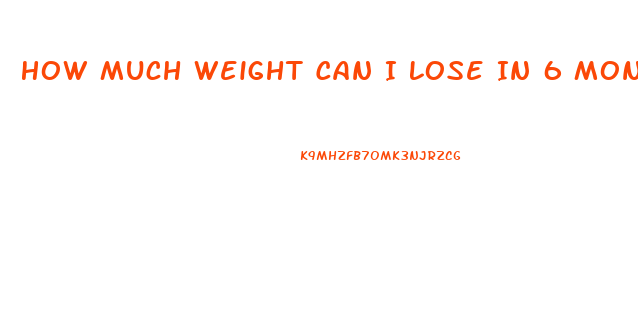 How Much Weight Can I Lose In 6 Months