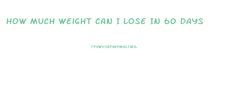 How Much Weight Can I Lose In 60 Days