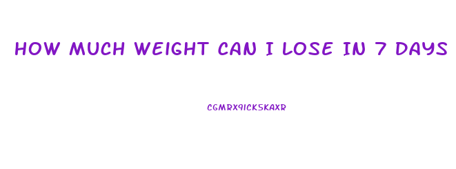 How Much Weight Can I Lose In 7 Days
