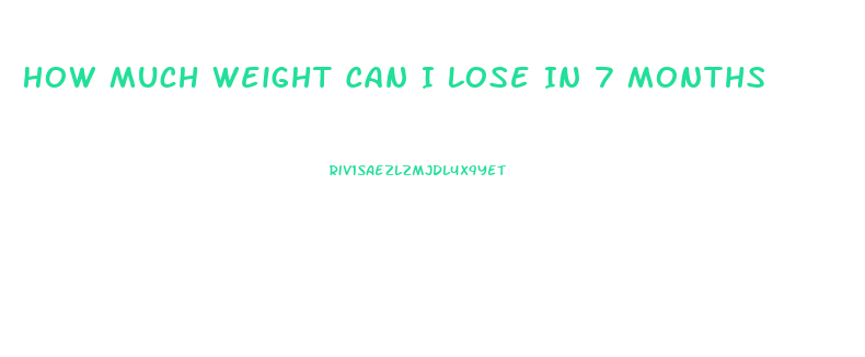 How Much Weight Can I Lose In 7 Months