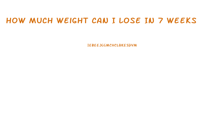 How Much Weight Can I Lose In 7 Weeks