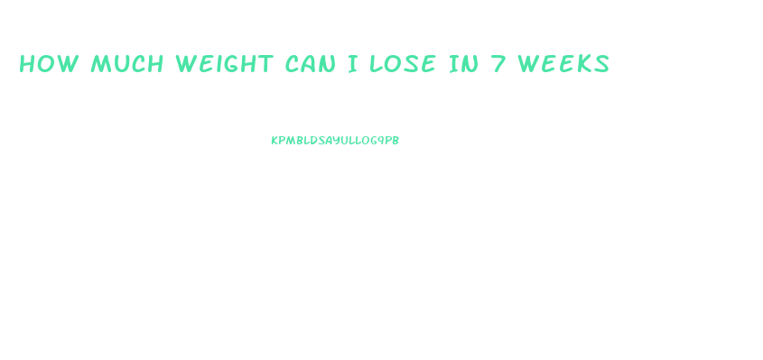 How Much Weight Can I Lose In 7 Weeks