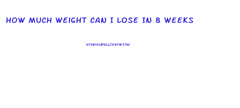 How Much Weight Can I Lose In 8 Weeks