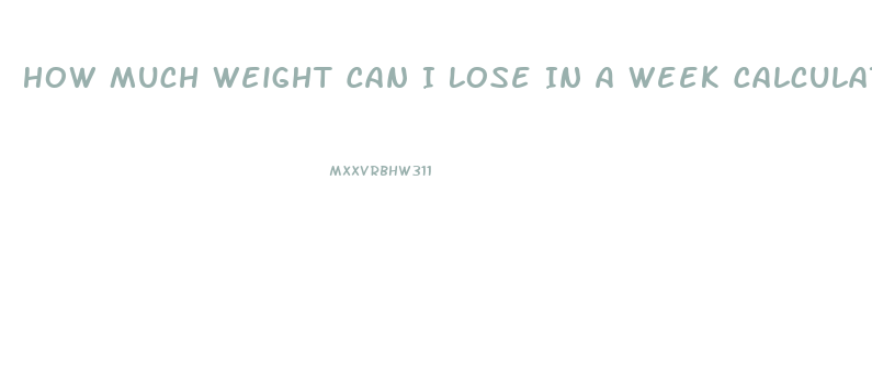 How Much Weight Can I Lose In A Week Calculator