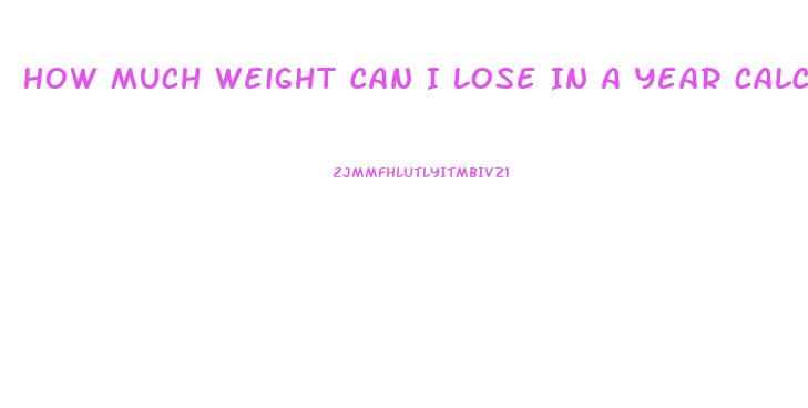 How Much Weight Can I Lose In A Year Calculator