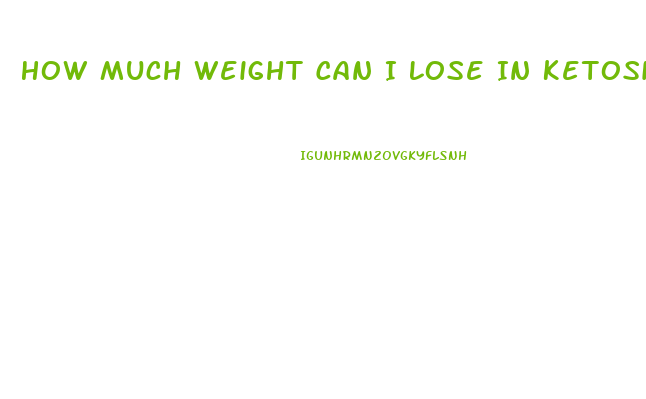 How Much Weight Can I Lose In Ketosis