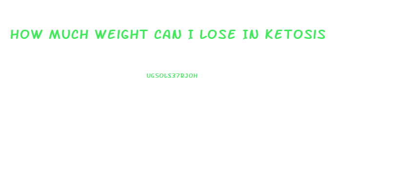 How Much Weight Can I Lose In Ketosis