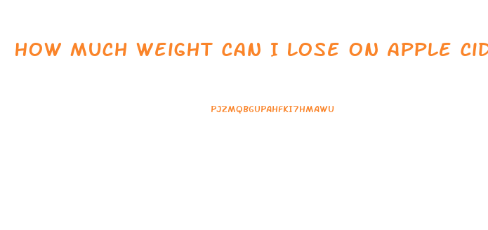 How Much Weight Can I Lose On Apple Cider Vinegar Pills