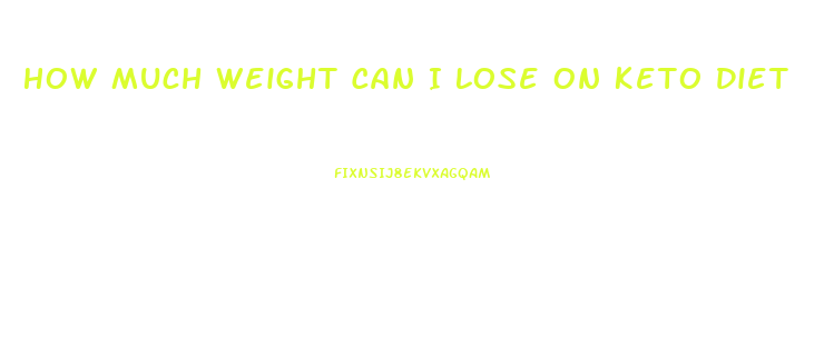 How Much Weight Can I Lose On Keto Diet